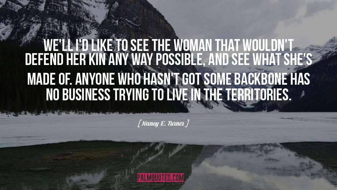 Nancy E. Turner Quotes: We'll I'd like to see