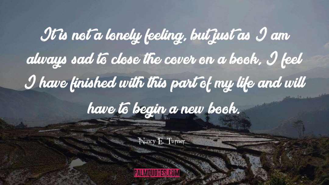 Nancy E. Turner Quotes: It is not a lonely