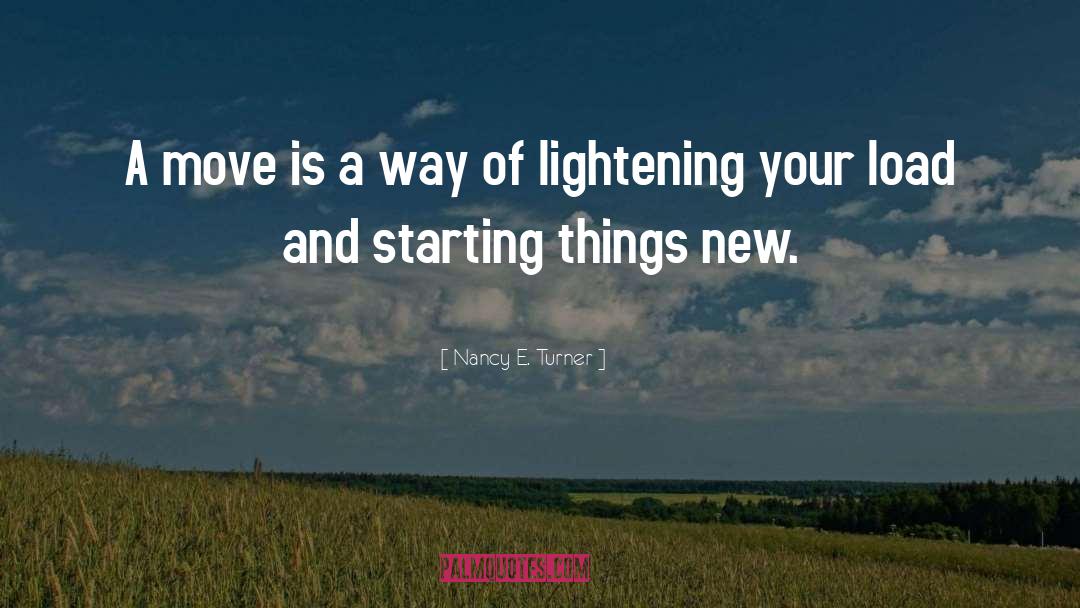 Nancy E. Turner Quotes: A move is a way