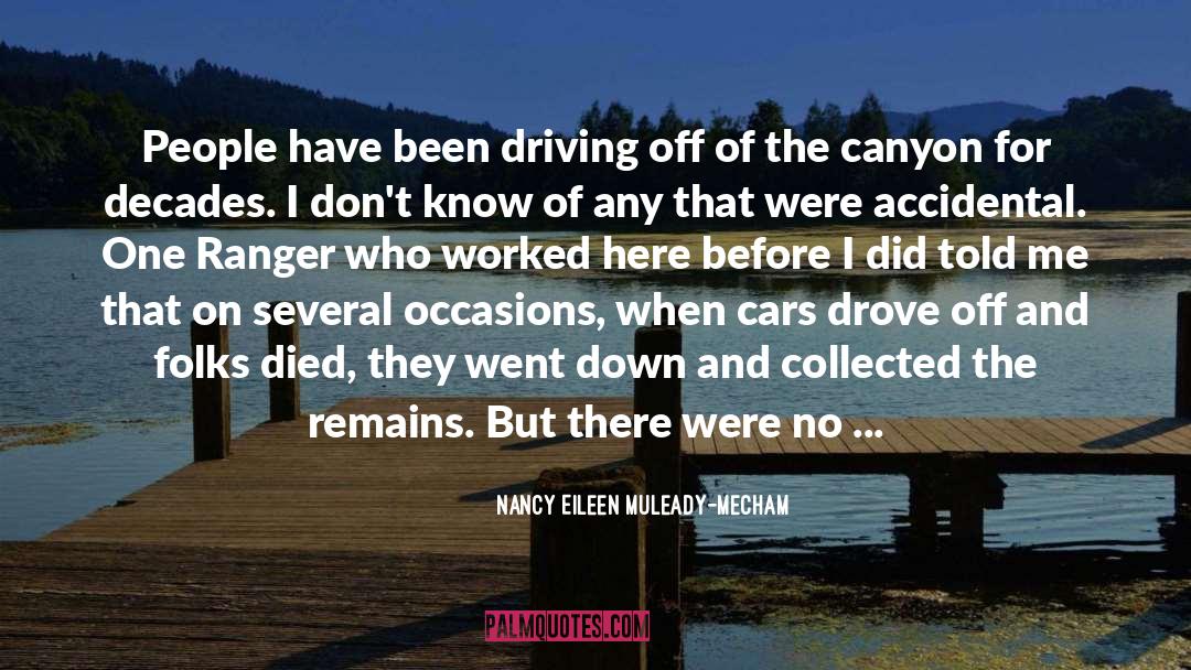 Nancy Eileen Muleady-Mecham Quotes: People have been driving off