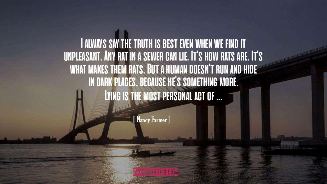 Nancy Farmer Quotes: I always say the truth