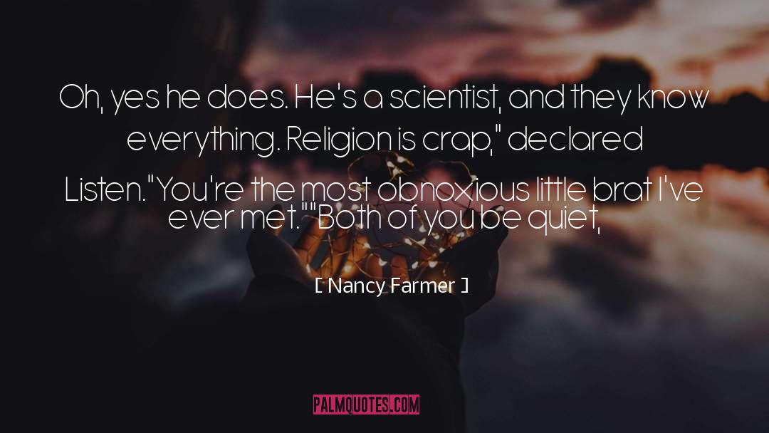 Nancy Farmer Quotes: Oh, yes he does. He's