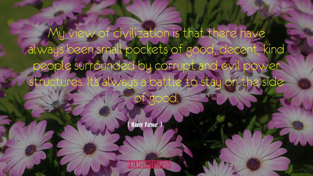 Nancy Farmer Quotes: My view of civilization is
