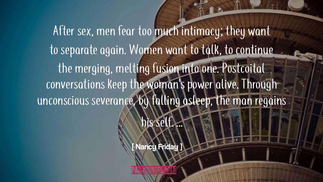 Nancy Friday Quotes: After sex, men fear too
