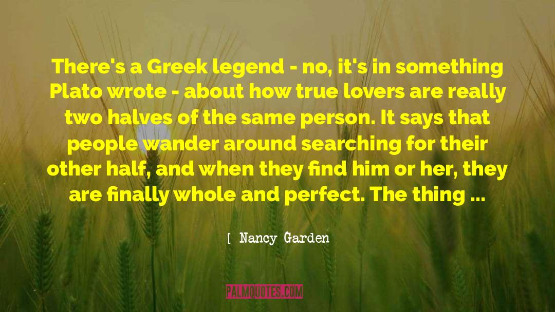 Nancy Garden Quotes: There's a Greek legend -