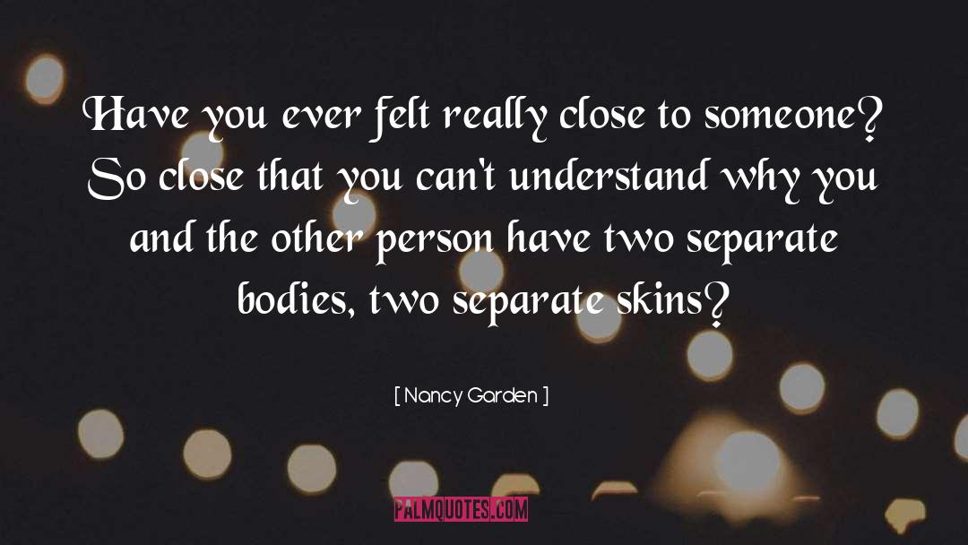 Nancy Garden Quotes: Have you ever felt really