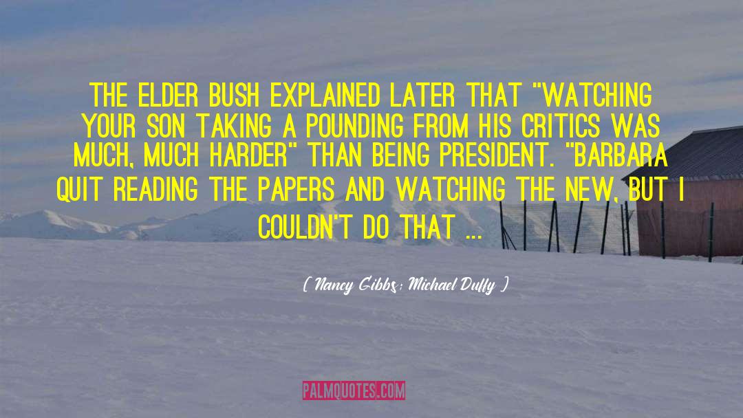 Nancy Gibbs; Michael Duffy Quotes: The elder Bush explained later