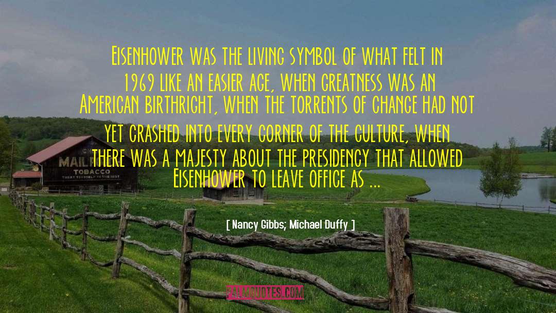 Nancy Gibbs; Michael Duffy Quotes: Eisenhower was the living symbol