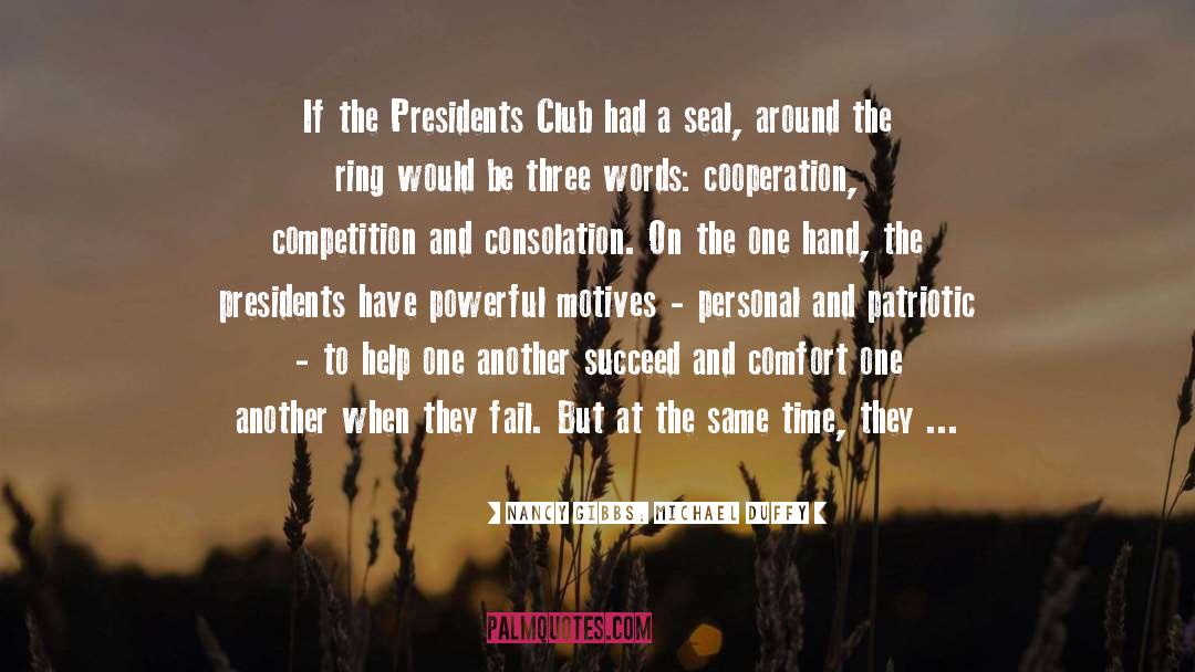 Nancy Gibbs; Michael Duffy Quotes: If the Presidents Club had