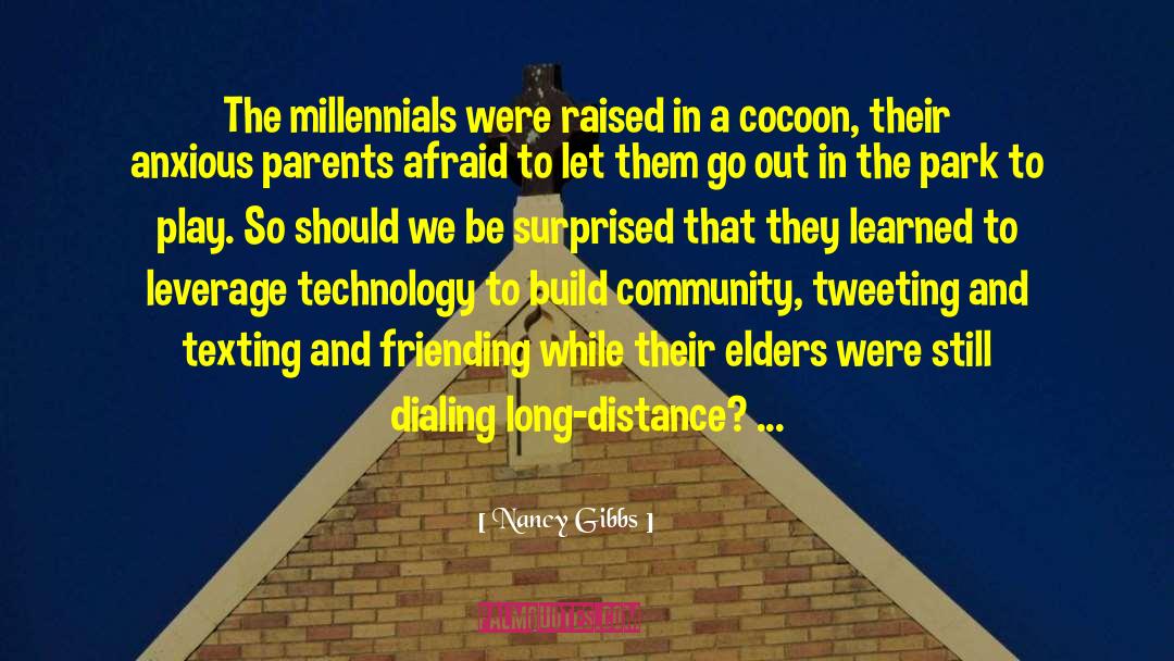 Nancy Gibbs Quotes: The millennials were raised in