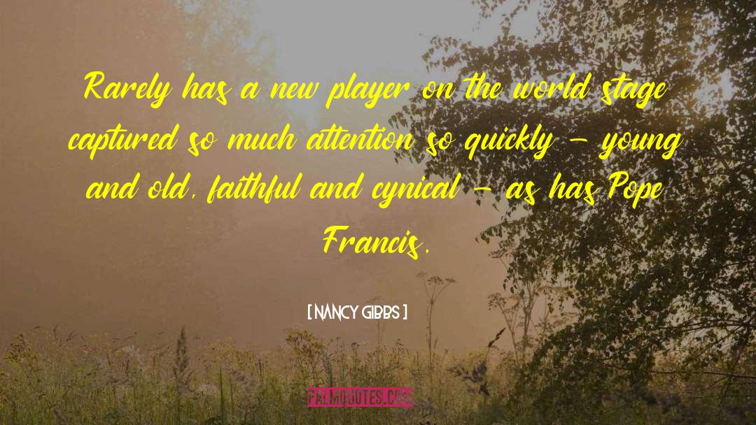 Nancy Gibbs Quotes: Rarely has a new player