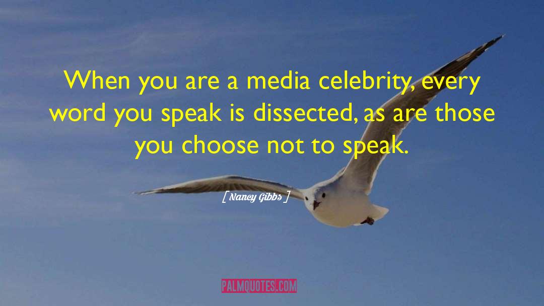Nancy Gibbs Quotes: When you are a media