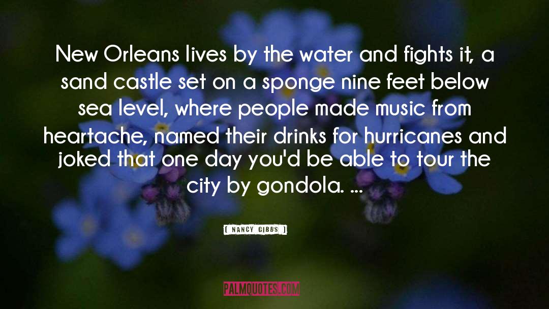 Nancy Gibbs Quotes: New Orleans lives by the