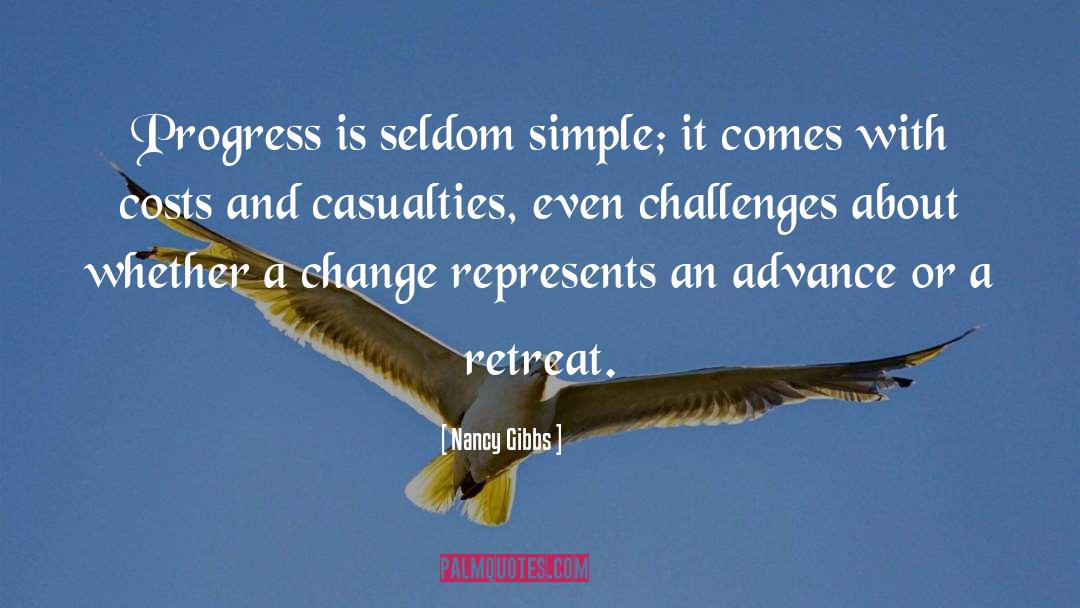 Nancy Gibbs Quotes: Progress is seldom simple; it