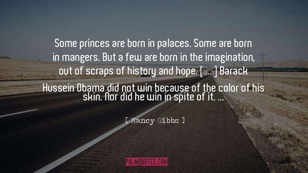 Nancy Gibbs Quotes: Some princes are born in