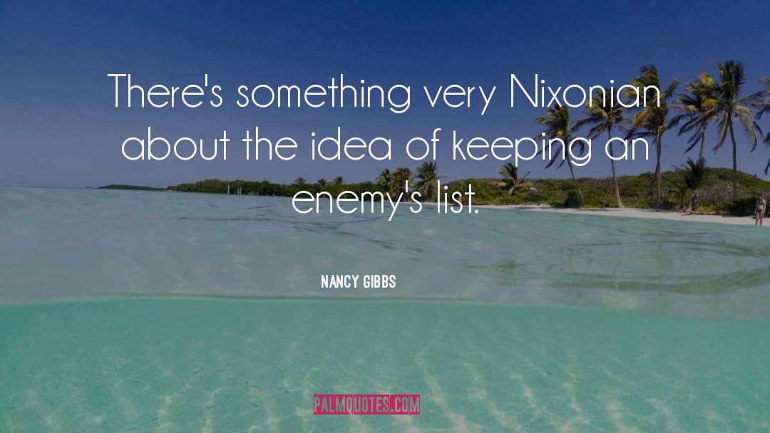 Nancy Gibbs Quotes: There's something very Nixonian about