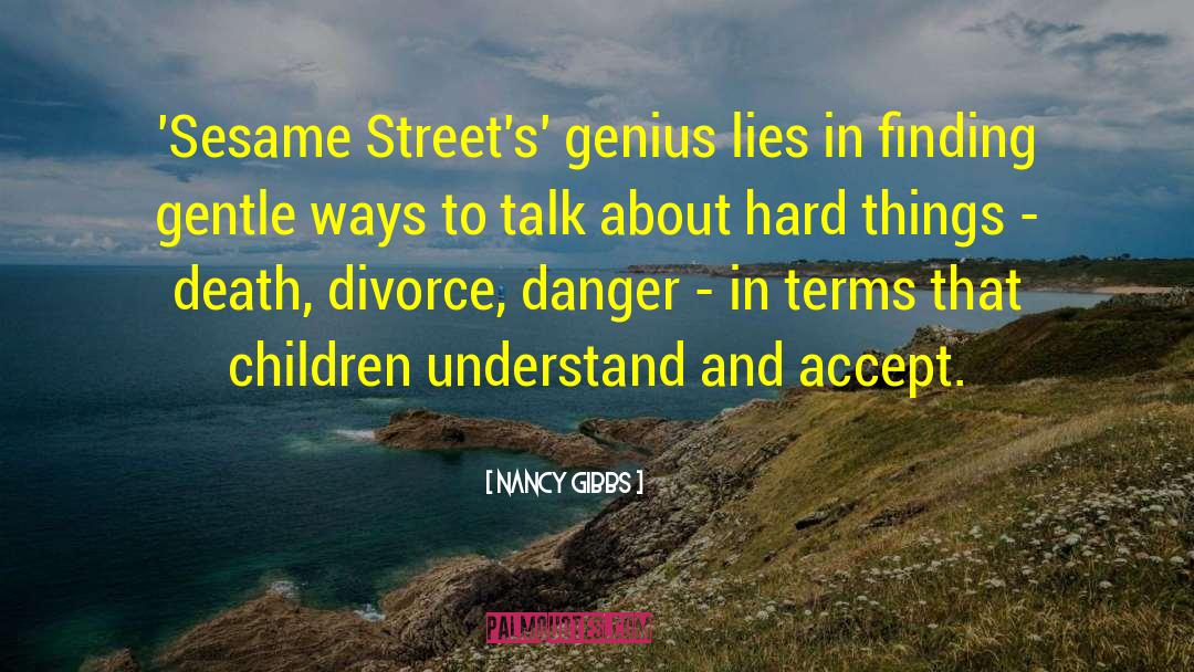 Nancy Gibbs Quotes: 'Sesame Street's' genius lies in