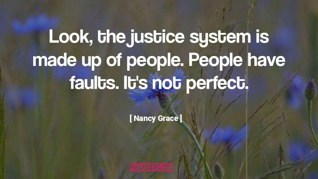 Nancy Grace Quotes: Look, the justice system is