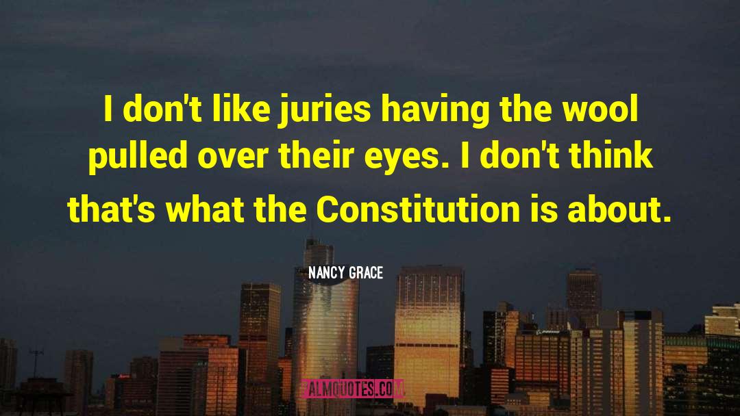 Nancy Grace Quotes: I don't like juries having