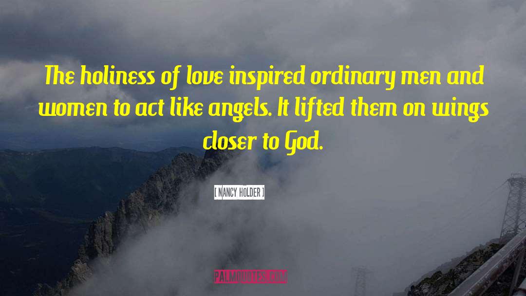 Nancy Holder Quotes: The holiness of love inspired