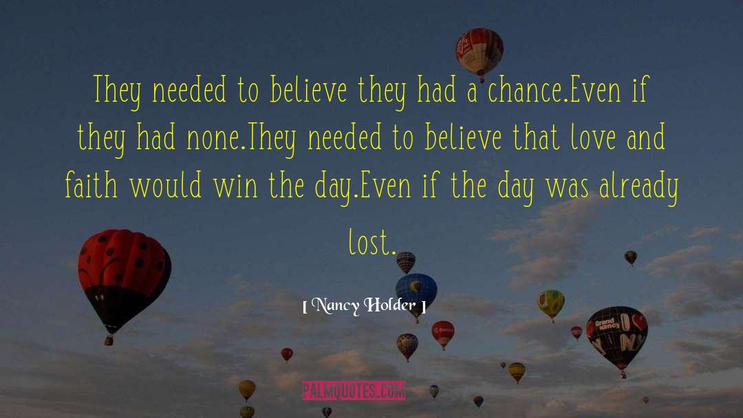 Nancy Holder Quotes: They needed to believe they