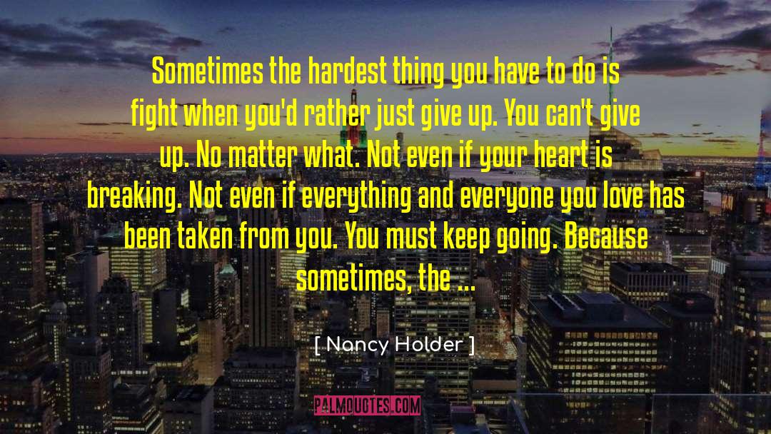 Nancy Holder Quotes: Sometimes the hardest thing you