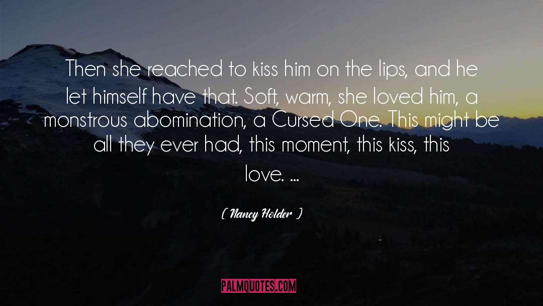 Nancy Holder Quotes: Then she reached to kiss