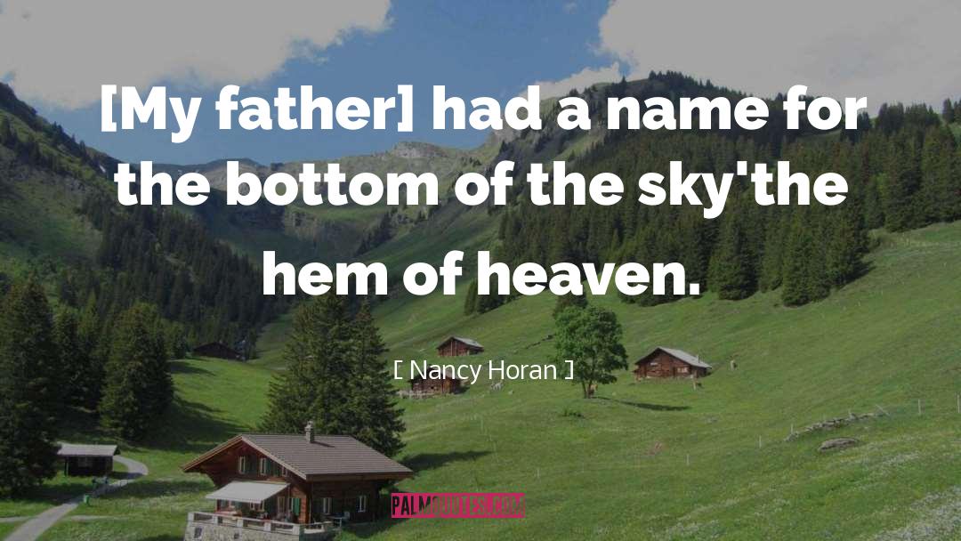 Nancy Horan Quotes: [My father] had a name
