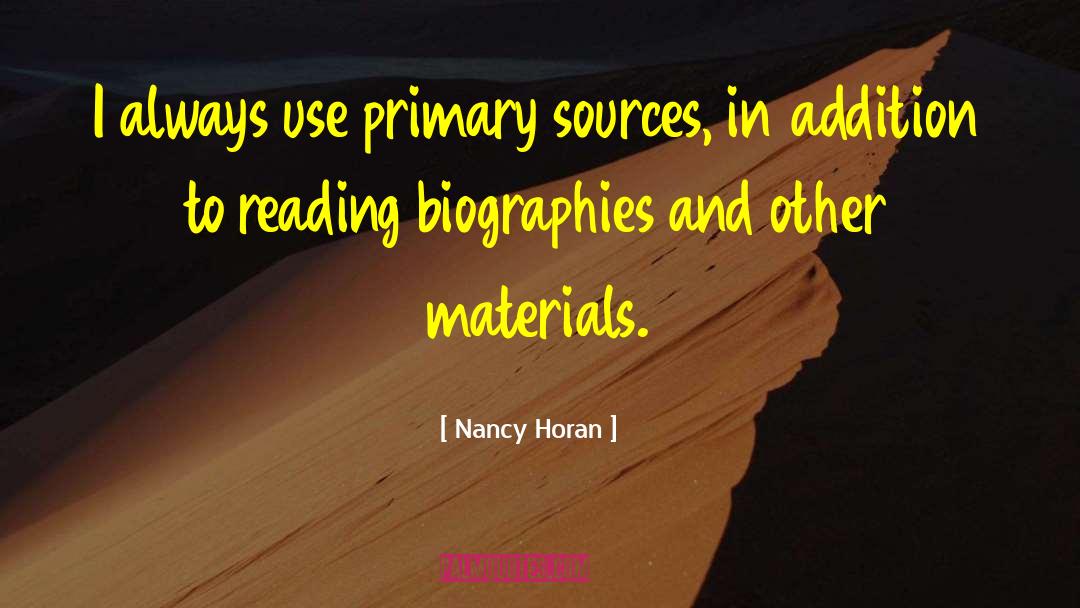 Nancy Horan Quotes: I always use primary sources,