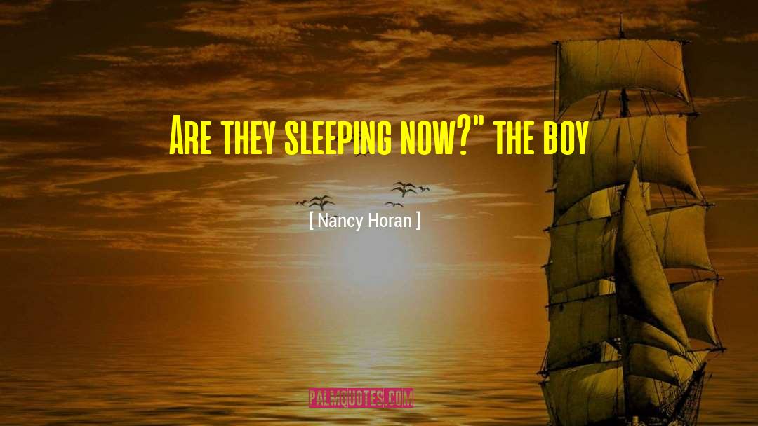 Nancy Horan Quotes: Are they sleeping now?