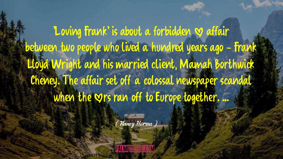 Nancy Horan Quotes: 'Loving Frank' is about a