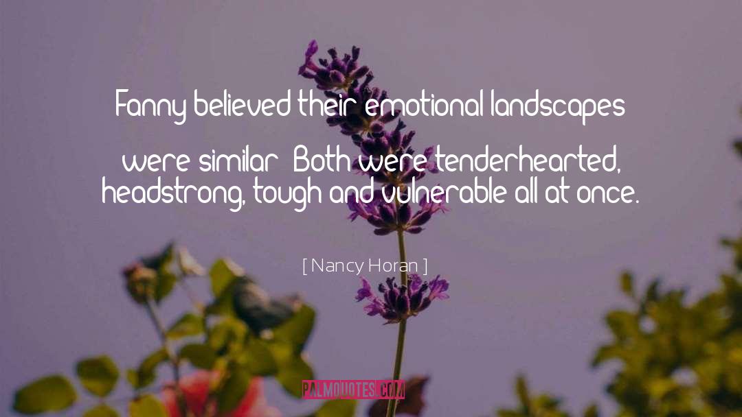 Nancy Horan Quotes: Fanny believed their emotional landscapes