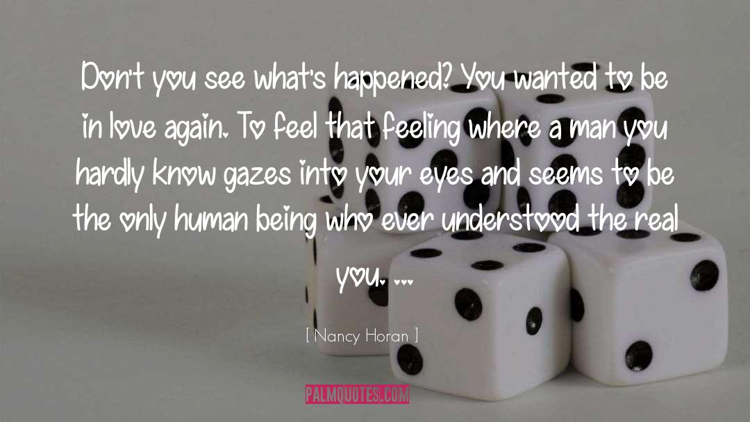 Nancy Horan Quotes: Don't you see what's happened?