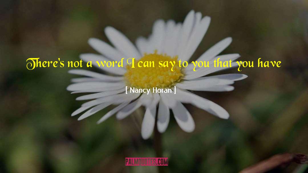 Nancy Horan Quotes: There's not a word I