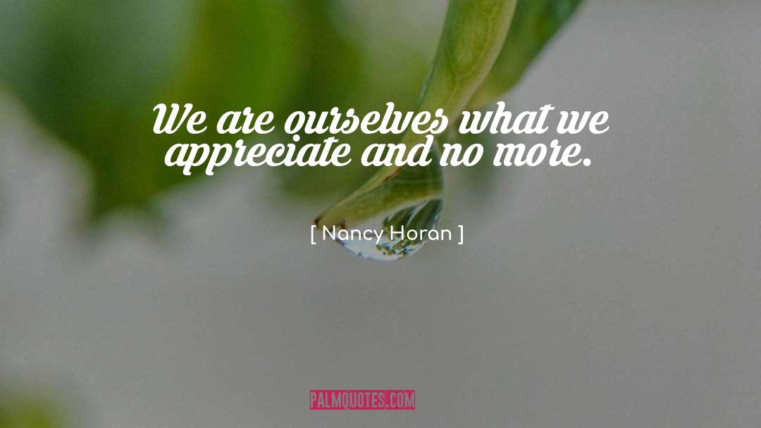 Nancy Horan Quotes: We are ourselves what we