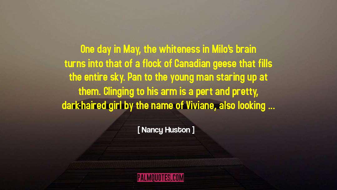Nancy Huston Quotes: One day in May, the
