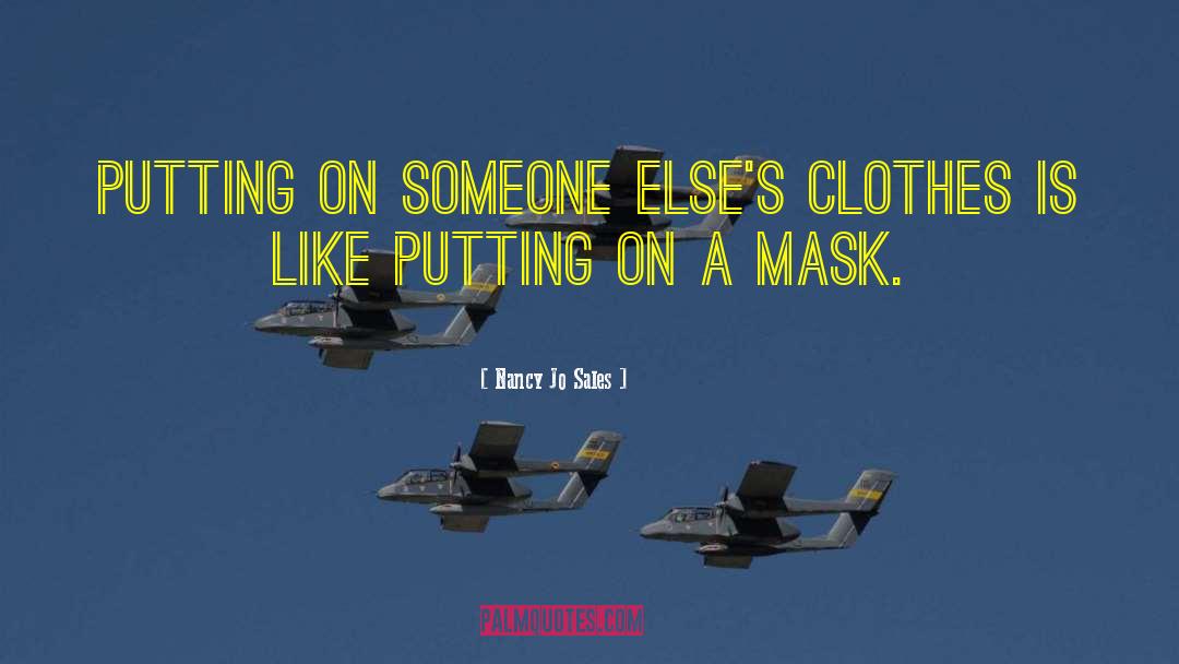 Nancy Jo Sales Quotes: Putting on someone else's clothes