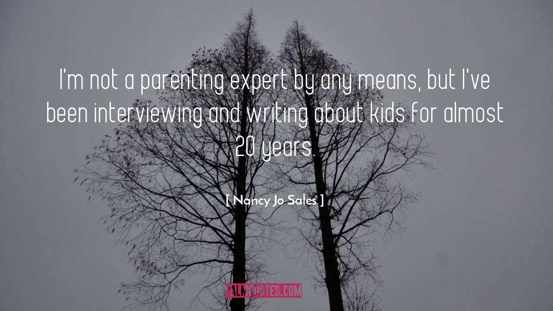 Nancy Jo Sales Quotes: I'm not a parenting expert