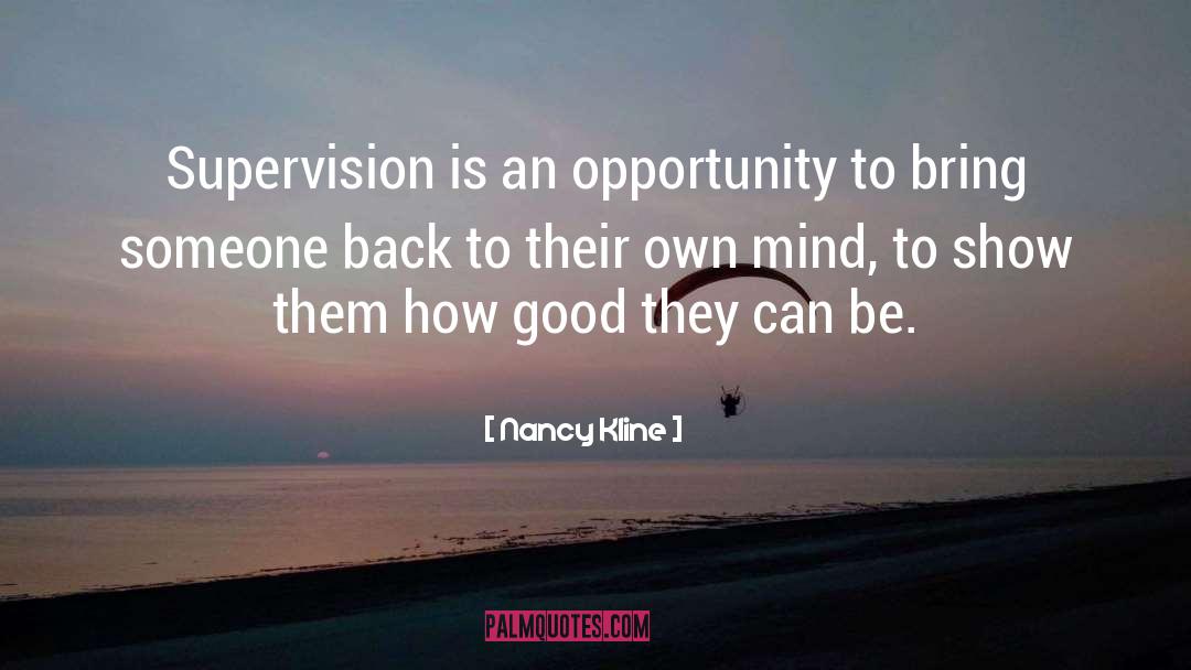 Nancy Kline Quotes: Supervision is an opportunity to
