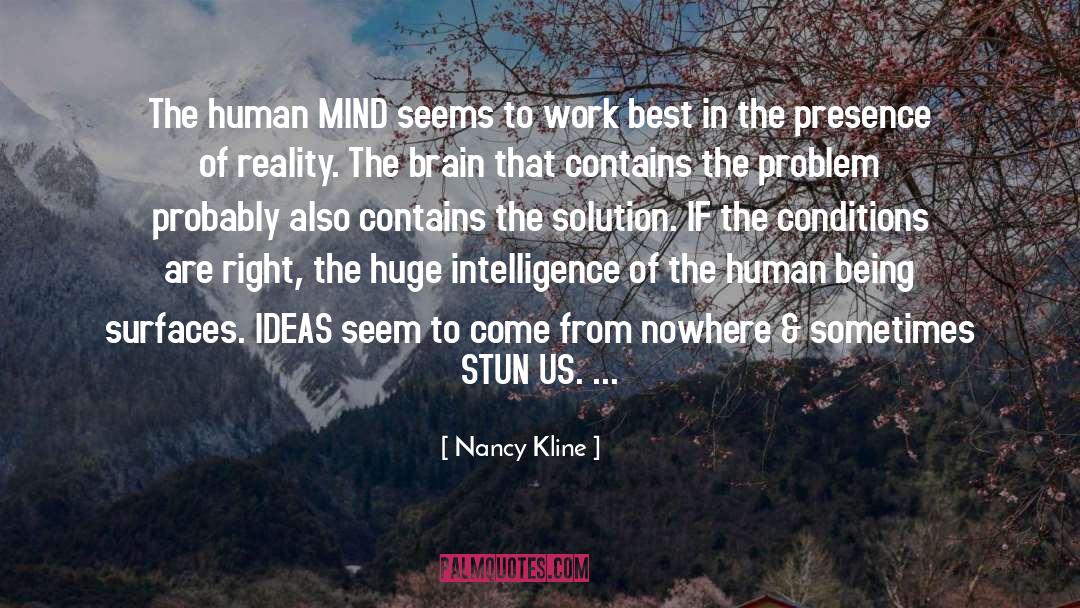 Nancy Kline Quotes: The human MIND seems to