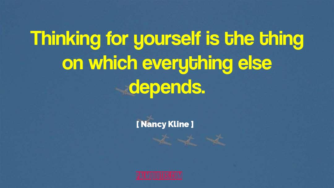 Nancy Kline Quotes: Thinking for yourself is the