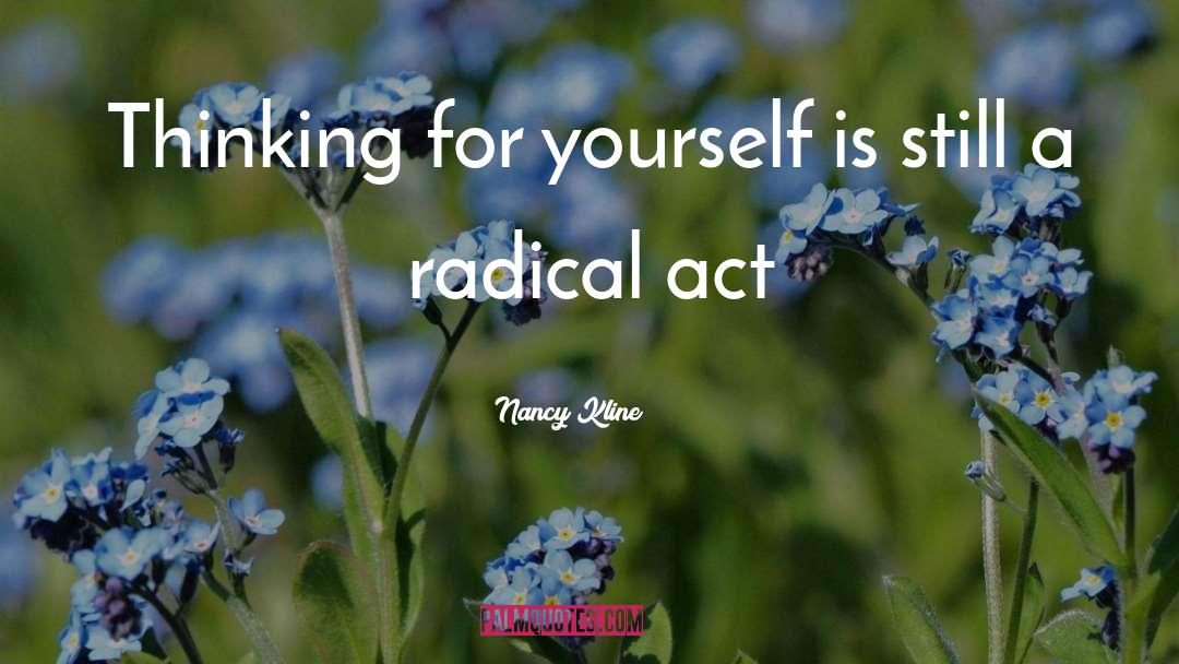 Nancy Kline Quotes: Thinking for yourself is still