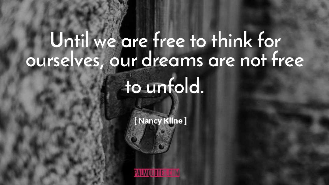 Nancy Kline Quotes: Until we are free to