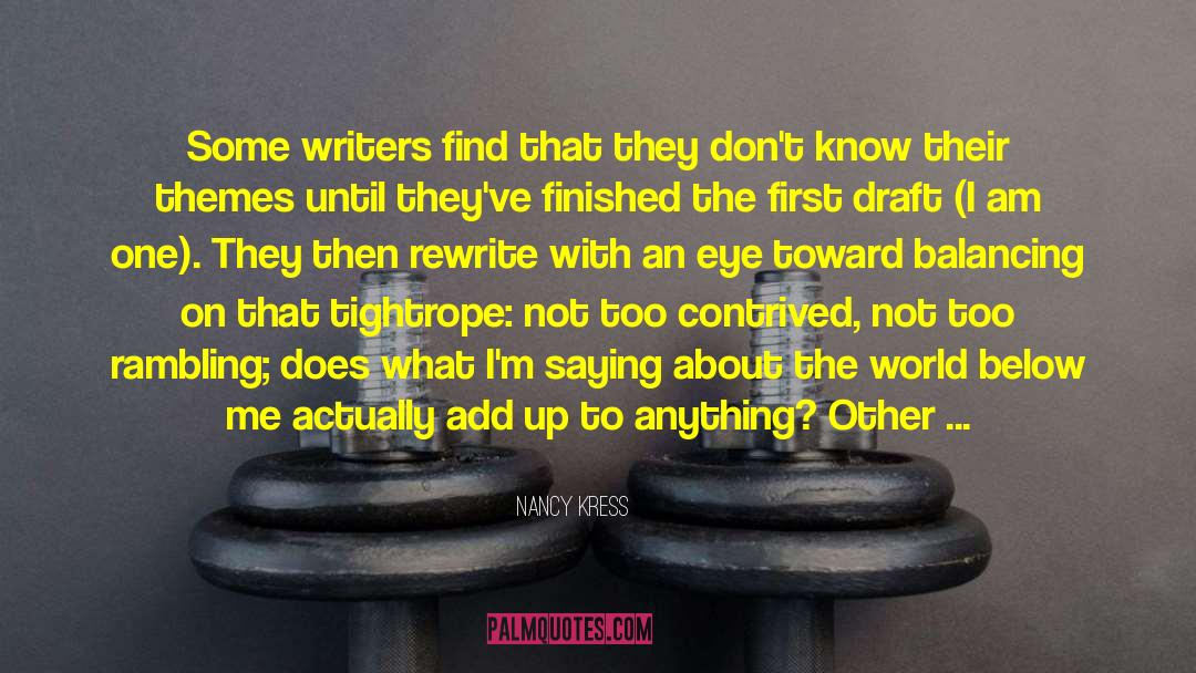 Nancy Kress Quotes: Some writers find that they