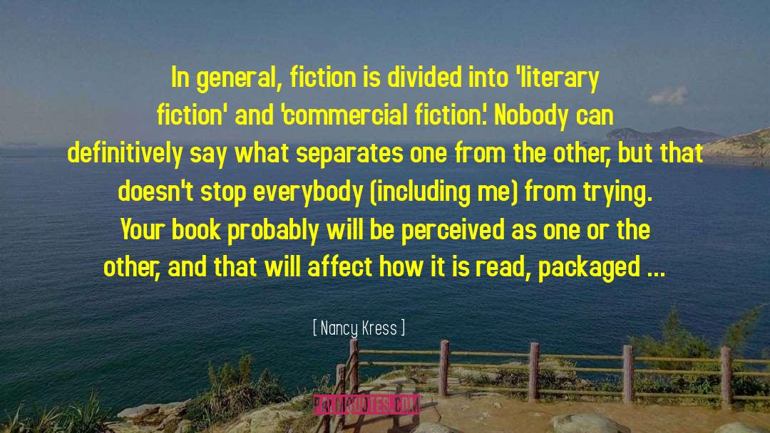 Nancy Kress Quotes: In general, fiction is divided