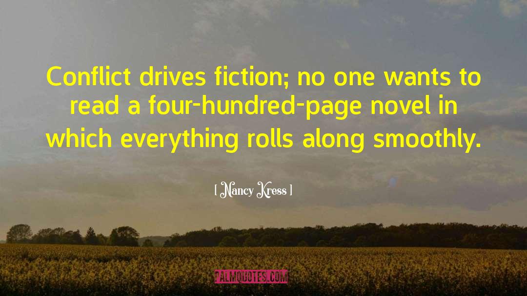 Nancy Kress Quotes: Conflict drives fiction; no one