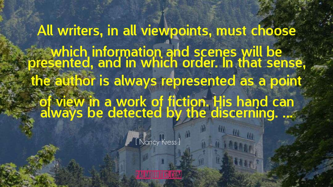 Nancy Kress Quotes: All writers, in all viewpoints,