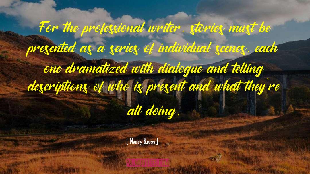 Nancy Kress Quotes: For the professional writer, stories