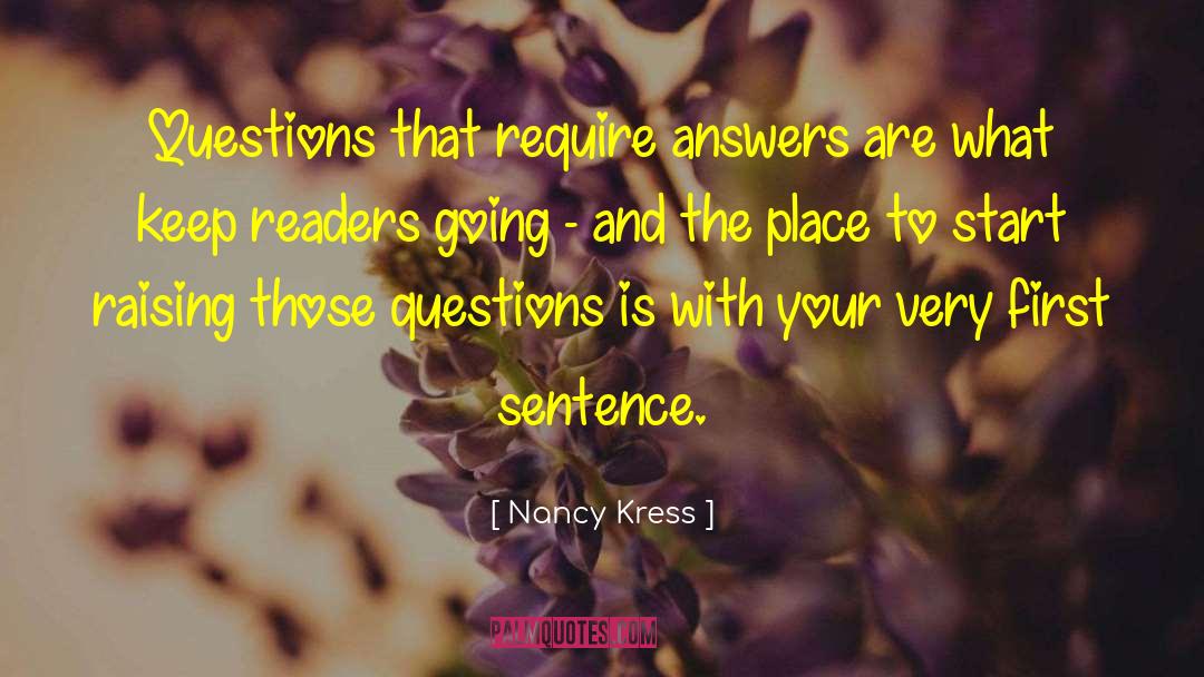 Nancy Kress Quotes: Questions that require answers are