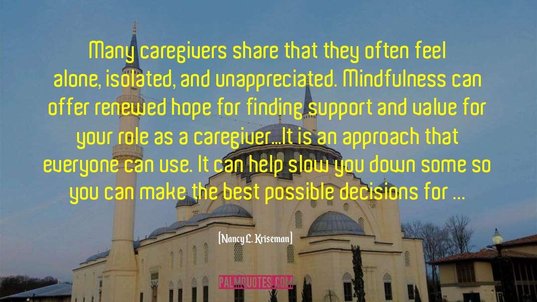 Nancy L. Kriseman Quotes: Many caregivers share that they